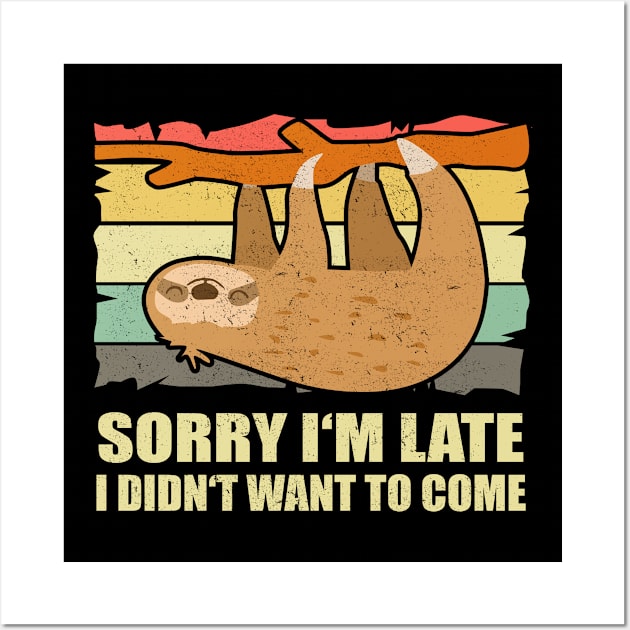 Sloth Sorry I'm late I didn't want to Wall Art by Streetwear KKS